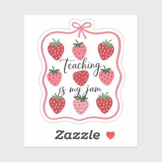 Strawberry Lover Teacher Teaching is My Jam  Sticker (Vel)