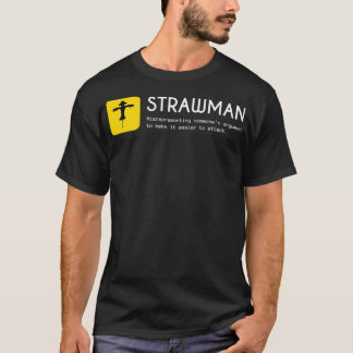 Strawman fallacies t-shirt