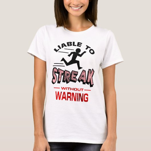 Streakers - Liable to Streak T-shirt (Voorkant)