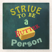 Streef ernaar een boterprik te zijn glazen onderzetter (Voorkant)