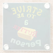 Streef ernaar een boterprik te zijn glazen onderzetter (Achterkant)