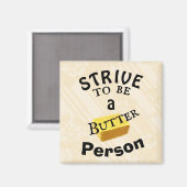Streef ernaar een butter persoon Magnet te zijn (Voorkant / Achterkant)