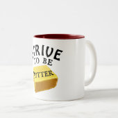 Streef ernaar om een Mok van de boterkoffie te zij (Voorkant rechts)