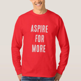 STREEF NAAR MEER T-SHIRT