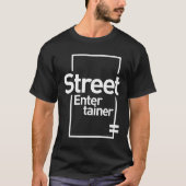 Street Entertainer Gift Funny Job Title Profession T-shirt (Voorkant)