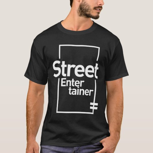 Street Entertainer Gift Funny Job Title Profession T-shirt (Voorkant)