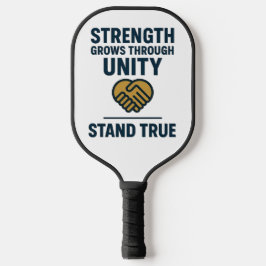 Strength grows through unity stand true prompt pickleball paddle