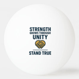 Strength grows through unity stand true prompt pingpongbal