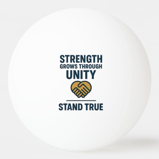 Strength grows through unity stand true prompt pingpongbal (Voorkant)