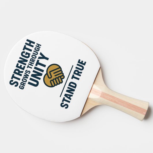 Strength grows through unity stand true prompt tafeltennisbatje (Zijkant)
