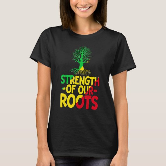 Strength Of Our Roots T-Shirt African American His (Voorkant)