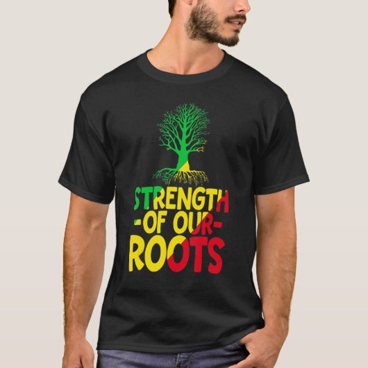 Strength Of Our Roots T-Shirt African American His (Voorkant)
