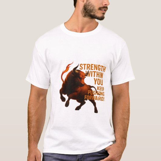 STRENGTH WITHIN YOU KEEP PUSHING FORWARD T-SHIRT (Voorkant)