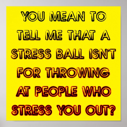 Stress Ball Funny Poster Sign (Voorkant)