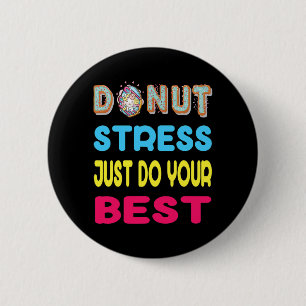 Stress Doe gewoon je beste test dag cadeau Ronde Button 5,7 Cm