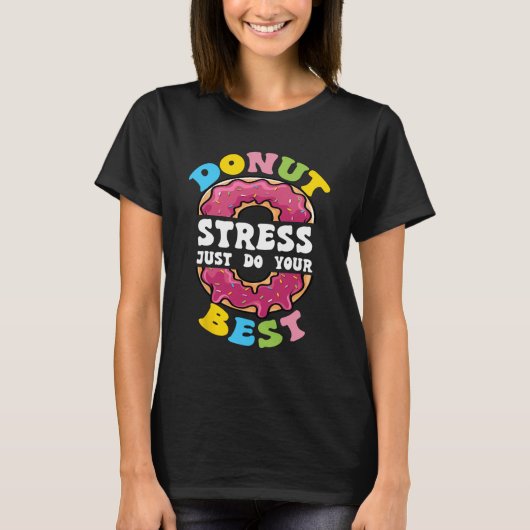 Stress Doe gewoon je beste test dag leraar 1 T-shirt (Voorkant)