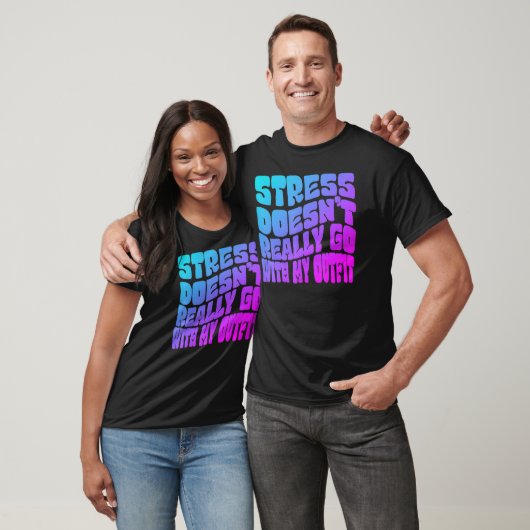Stress doesn't really going with my outfit humor q t-shirt (Unisex)