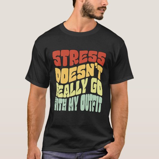 Stress gaat niet echt met mijn positieve uitstrali t-shirt (Voorkant)