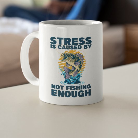 Stress is Caused by Not Fishing Enough Fishing Koffiemok