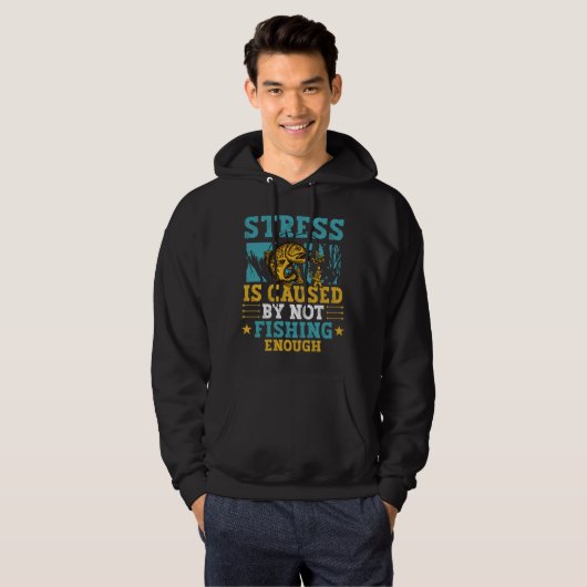 Stress Is Caused By Not Fishing Enough  Hoodie (Voorkant volledig)