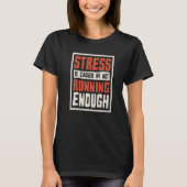 Stress Is Caused By Not Running Enough Runner And  T-shirt (Voorkant)