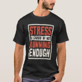 Stress Is Caused By Not Running Enough Runner And  T-shirt (Voorkant)