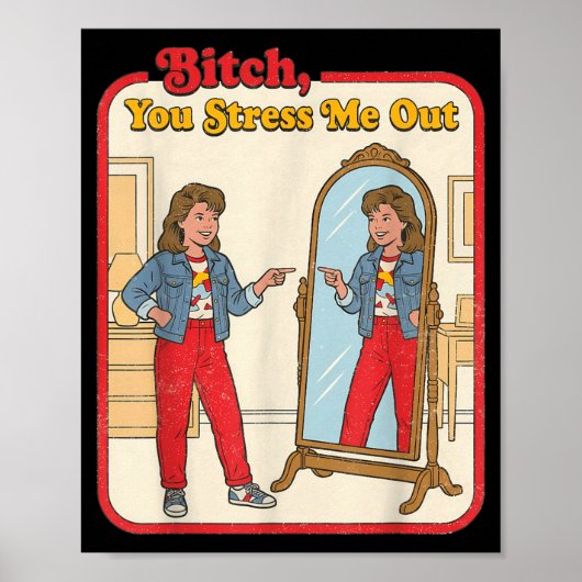 Stress Me Uit Funny Sarcastische Vrouw Spiegel Ret Poster (Voorkant)