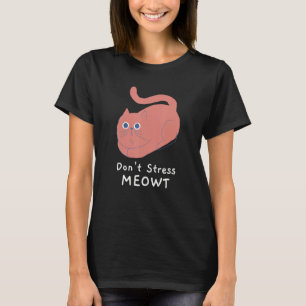 Stress Meowt Funny Cat Lover Quote Joke T-shirt