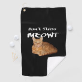 Stress Meowt niet - Oranje kat zet me uit Golfhanddoek (Insitu)
