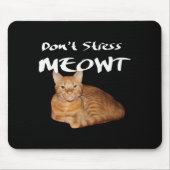 Stress Meowt niet - Oranje kat zet me uit Muismat (Voorkant)