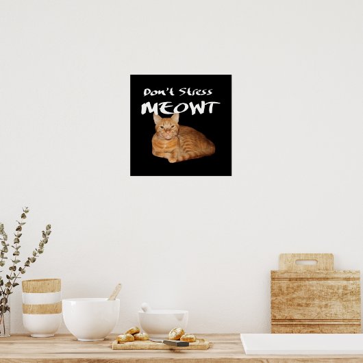 Stress Meowt niet - Oranje kat zet me uit Poster (Keuken)