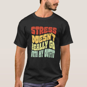 Stress past eigenlijk niet bij mijn outfit Positie T-shirt