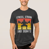Stress Strain and Squats Tee, Funny Engineer Gym Tri-Blend Shirt (Voorkant)
