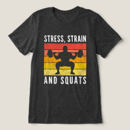 Stress Strain en Squats T-shirt, Grappige Ingenieu Tri-Blend Shirt