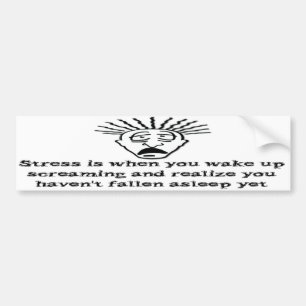 Stress - Wake-up schreeuwen Bumpersticker