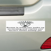 Stress - Wakker worden met schreeuwen Bumpersticker (Op auto)