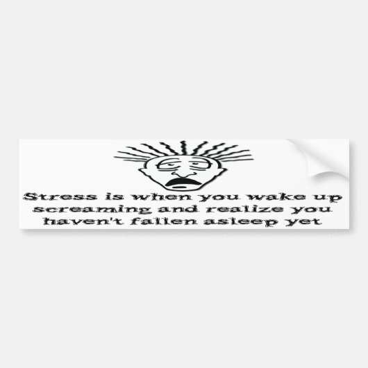 Stress - Wakker worden met schreeuwen Bumpersticker (Voorkant)