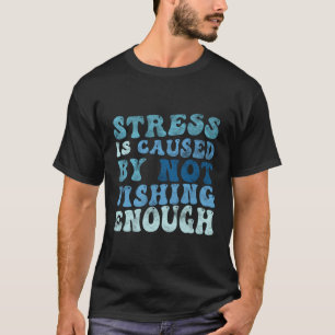 Stress wordt veroorzaakt door niet voldoende Gevis T-shirt