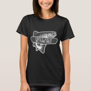 Stress Wordt Veroorzaakt Door Niet Voldoende Te Vi T-shirt