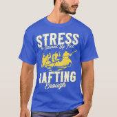 Stress wordt veroorzaakt door onvoldoende Rafting T-shirt (Voorkant)