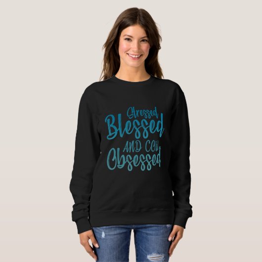 Stressed Blessed And Cow Obsessed Cattle Farmer Trui (Voorkant volledig)