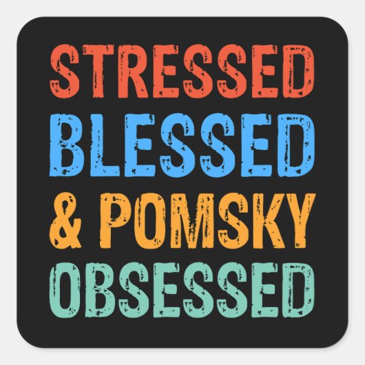 Stressed Blessed en Pomsky Obsessed Dog Gift Vierkante Sticker (Voorkant)