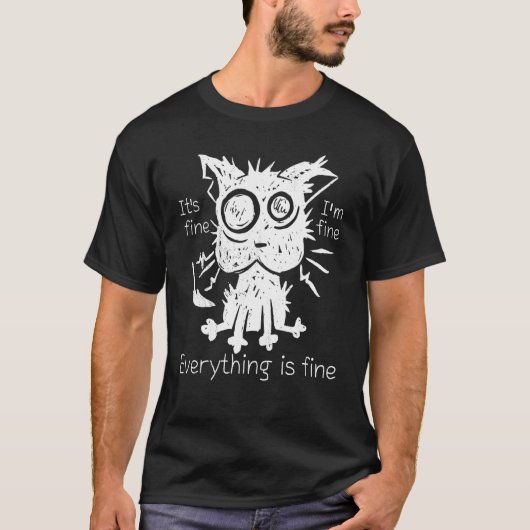 Stressed cat It's fine I'm fine Everything is fine T-shirt (Voorkant)