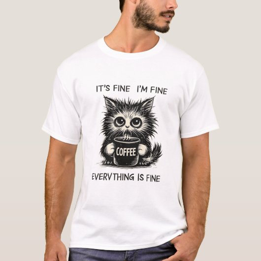 Stressed Coffee Cat – Everything Is Fine Humor T-shirt (Voorkant)