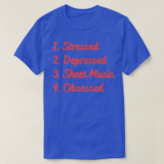 Stressed Depressed Bladmuziek Geobsedeerd T-shirt (Design voorkant)