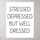 Stressed,depressed,but well dressed. poster (Voorkant)