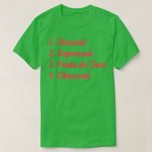 Stressed Depressed Ponta do Ouro Geobsedeerd T-shirt (Design voorkant)