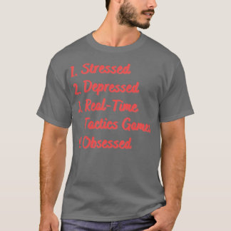 Stressed Depressed RealTime Tactics Spelletjes T-shirt
