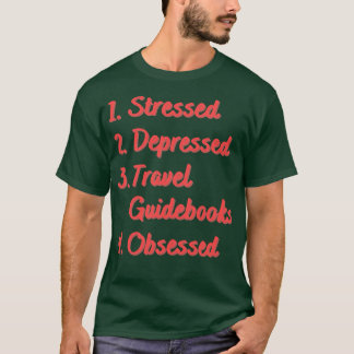 Stressed Depressed reisgidsen geobsedeerd T-shirt