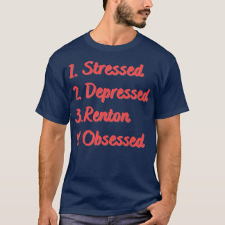 Stressed Depressed Renton geobsedeerd T-shirt